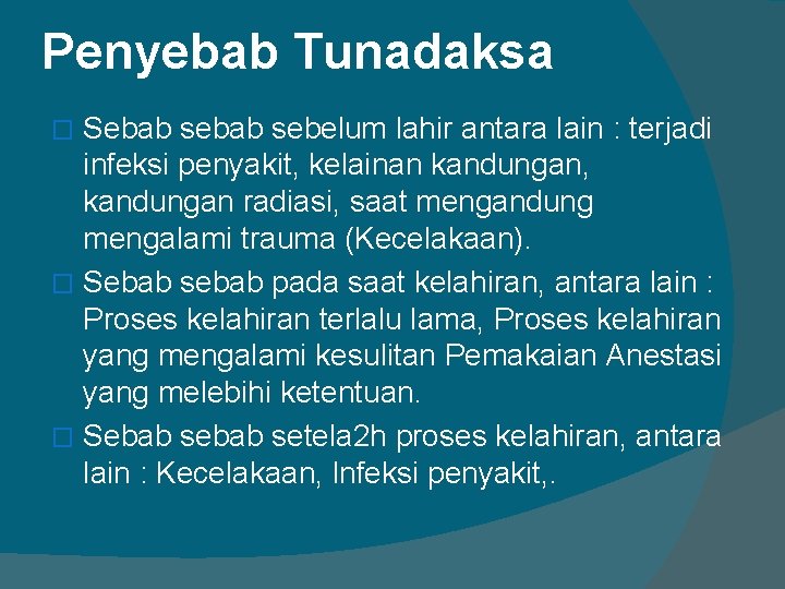 Penyebab Tunadaksa Sebab sebelum lahir antara lain : terjadi infeksi penyakit, kelainan kandungan, kandungan