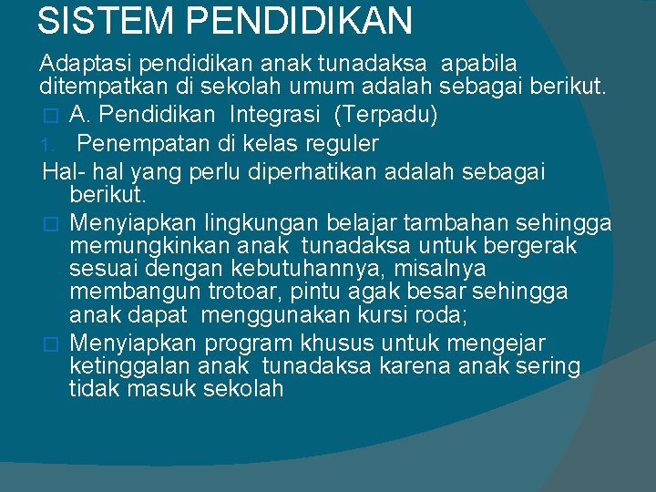 SISTEM PENDIDIKAN Adaptasi pendidikan anak tunadaksa apabila ditempatkan di sekolah umum adalah sebagai berikut.