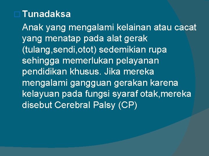 � Tunadaksa Anak yang mengalami kelainan atau cacat yang menatap pada alat gerak (tulang,