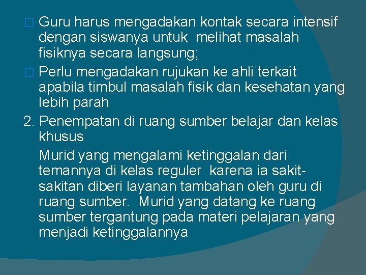 Guru harus mengadakan kontak secara intensif dengan siswanya untuk melihat masalah fisiknya secara langsung;