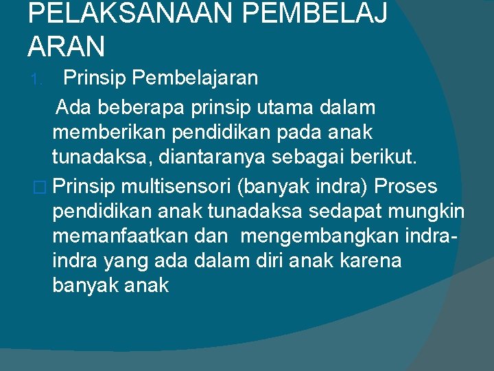 PELAKSANAAN PEMBELAJ ARAN Prinsip Pembelajaran Ada beberapa prinsip utama dalam memberikan pendidikan pada anak