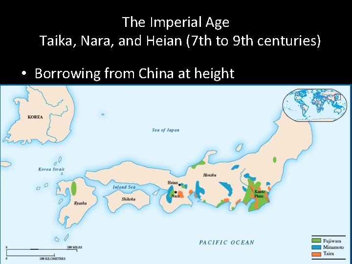 The Imperial Age Taika, Nara, and Heian (7 th to 9 th centuries) • The Imperial Age Taika, Nara, and Heian (7 th to 9 th centuries) •