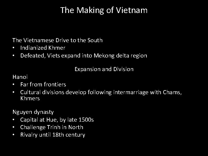 The Making of Vietnam The Vietnamese Drive to the South • Indianized Khmer • The Making of Vietnam The Vietnamese Drive to the South • Indianized Khmer •
