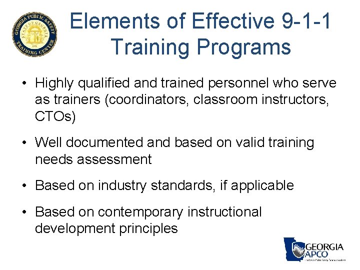 Elements of Effective 9 -1 -1 Training Programs • Highly qualified and trained personnel Elements of Effective 9 -1 -1 Training Programs • Highly qualified and trained personnel