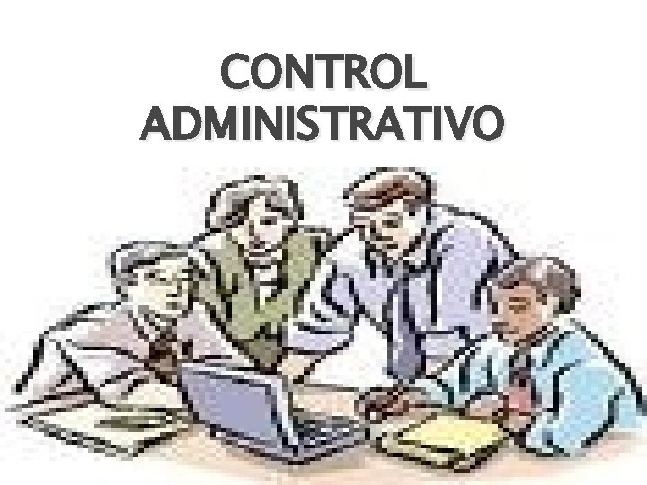 CONTROL ADMINISTRATIVO CONTROL ADMINISTRATIVO