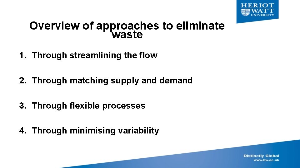 Overview of approaches to eliminate waste 1. Through streamlining the flow 2. Through matching