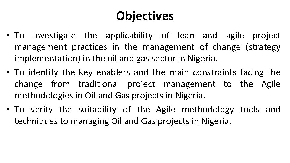 Objectives • To investigate the applicability of lean and agile project management practices in