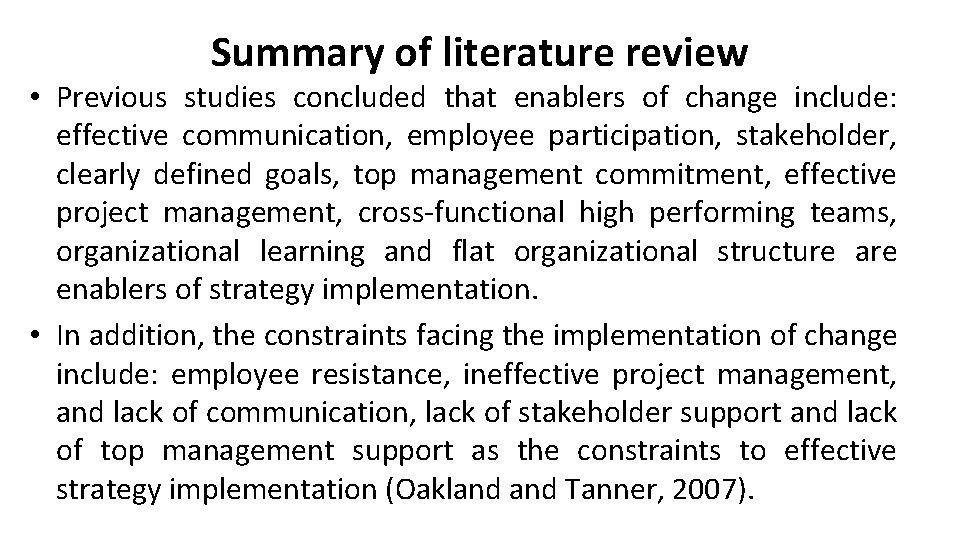 Summary of literature review • Previous studies concluded that enablers of change include: effective