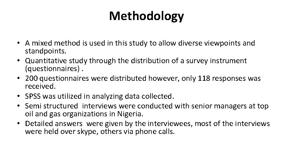 Methodology • A mixed method is used in this study to allow diverse viewpoints