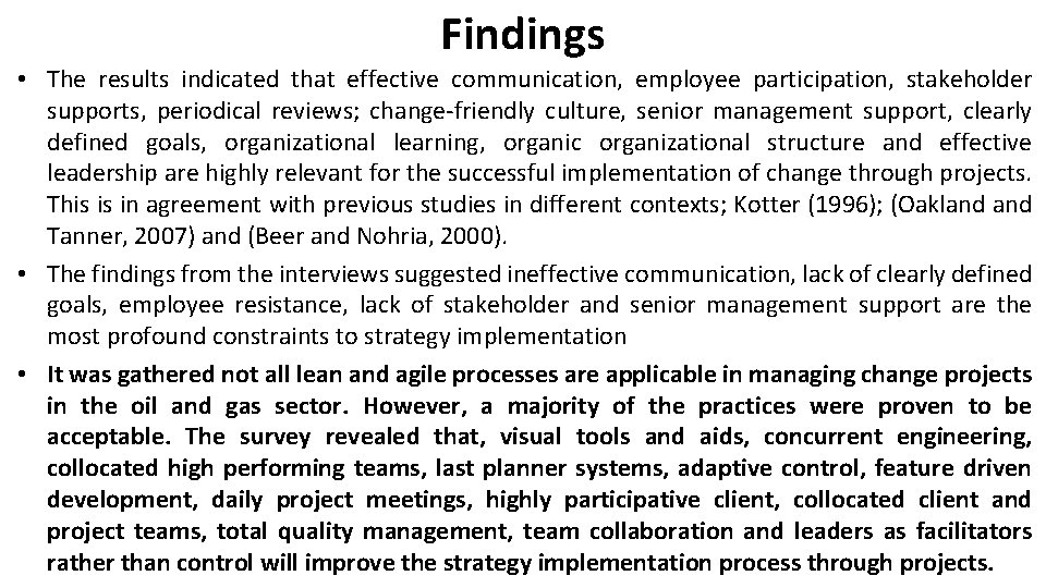 Findings • The results indicated that effective communication, employee participation, stakeholder supports, periodical reviews;