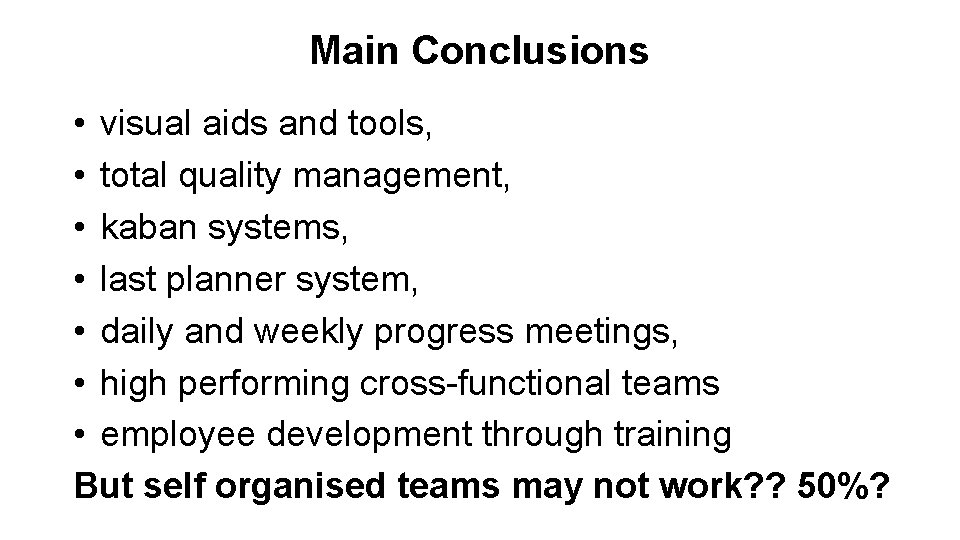 Main Conclusions • visual aids and tools, • total quality management, • kaban systems,