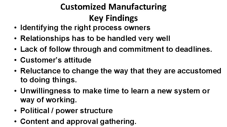  • • • Customized Manufacturing Key Findings Identifying the right process owners Relationships
