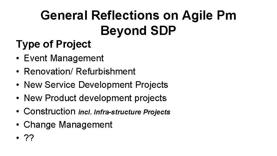 General Reflections on Agile Pm Beyond SDP Type of Project • • Event Management