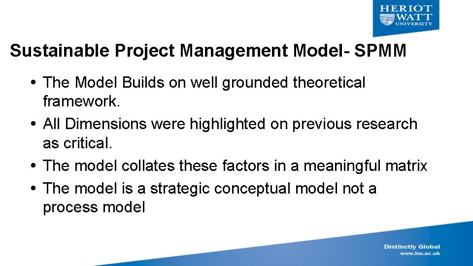 Sustainable Project Management Model- SPMM The Model Builds on well grounded theoretical framework. All