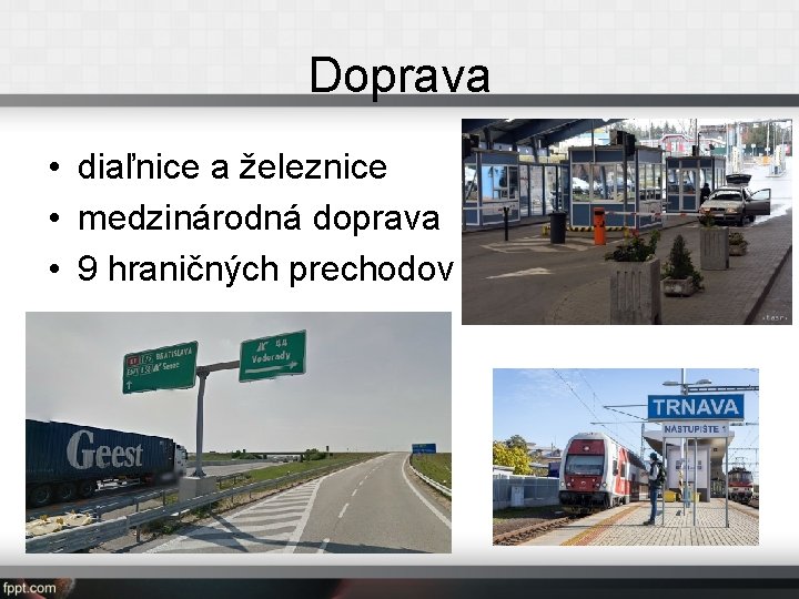 Doprava • diaľnice a železnice • medzinárodná doprava • 9 hraničných prechodov 