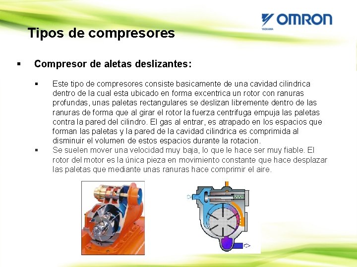 Tipos de compresores § Compresor de aletas deslizantes: § § Este tipo de compresores