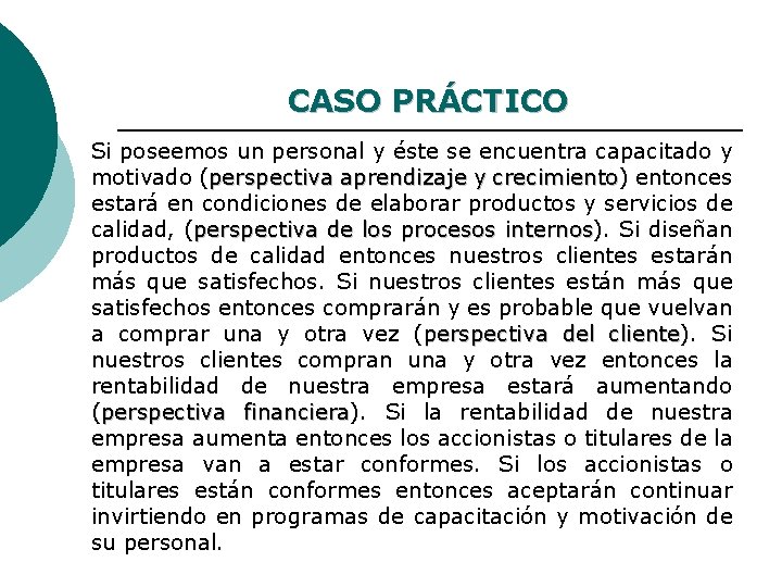 CASO PRÁCTICO Si poseemos un personal y éste se encuentra capacitado y motivado (perspectiva