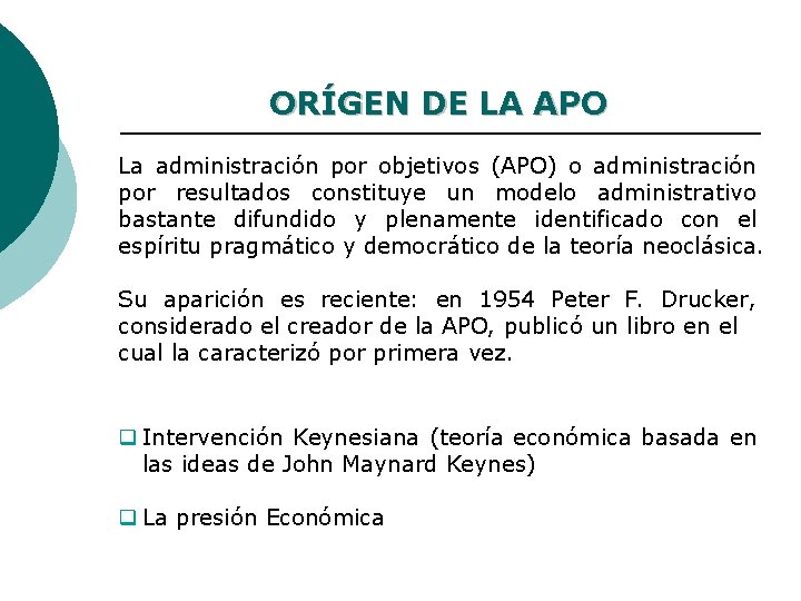 ORÍGEN DE LA APO La administración por objetivos (APO) o administración por resultados constituye