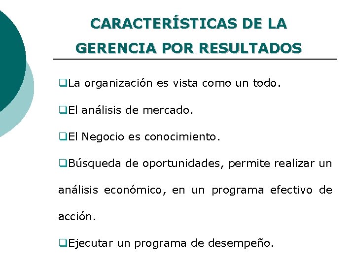 CARACTERÍSTICAS DE LA GERENCIA POR RESULTADOS q. La organización es vista como un todo.