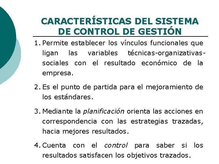 CARACTERÍSTICAS DEL SISTEMA DE CONTROL DE GESTIÓN 1. Permite establecer los vínculos funcionales que