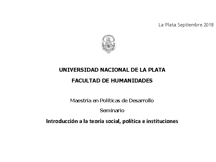 La Plata Septiembre 2018 UNIVERSIDAD NACIONAL DE LA PLATA FACULTAD DE HUMANIDADES Maestría en