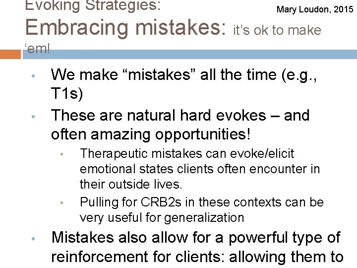 Evoking Strategies: Mary Loudon, 2015 Embracing mistakes: it’s ok to make ‘em! • •