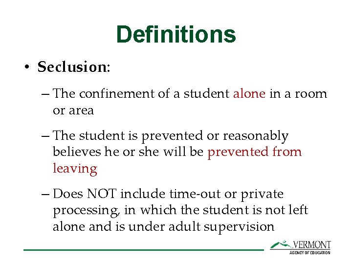 Definitions • Seclusion: – The confinement of a student alone in a room or