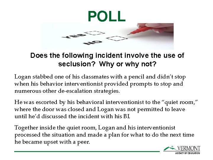 POLL Does the following incident involve the use of seclusion? Why or why not?