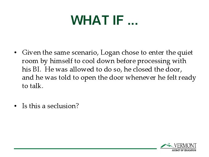 WHAT IF. . . • Given the same scenario, Logan chose to enter the