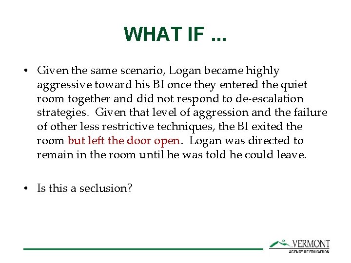 WHAT IF. . . • Given the same scenario, Logan became highly aggressive toward
