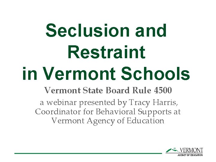 Seclusion and Restraint in Vermont Schools Vermont State Board Rule 4500 a webinar presented