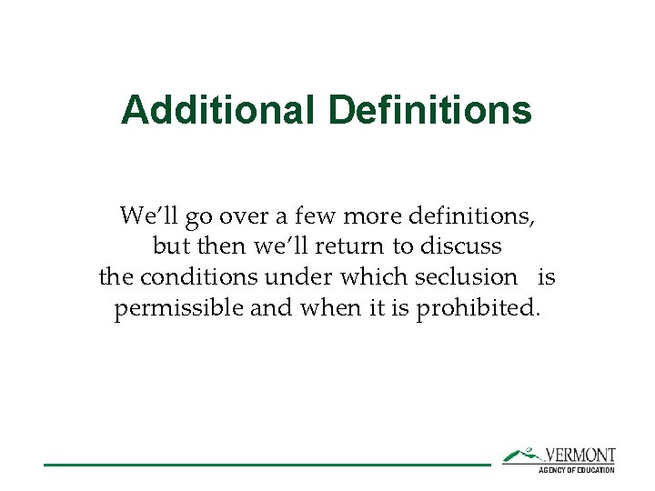 Additional Definitions We’ll go over a few more definitions, but then we’ll return to