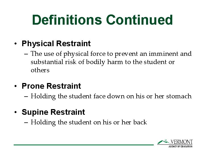 Definitions Continued • Physical Restraint – The use of physical force to prevent an
