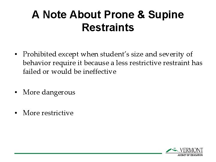 A Note About Prone & Supine Restraints • Prohibited except when student’s size and