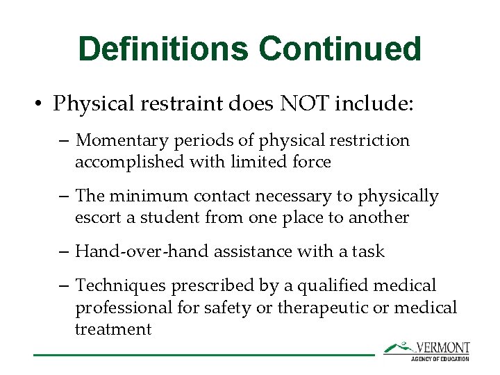 Definitions Continued • Physical restraint does NOT include: – Momentary periods of physical restriction