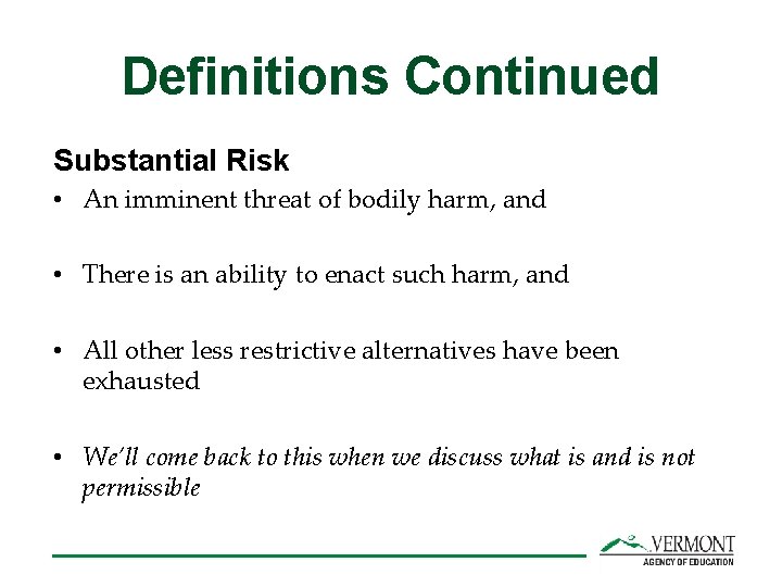 Definitions Continued Substantial Risk • An imminent threat of bodily harm, and • There
