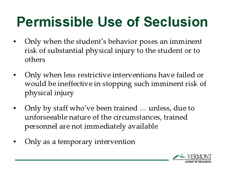 Permissible Use of Seclusion • Only when the student’s behavior poses an imminent risk