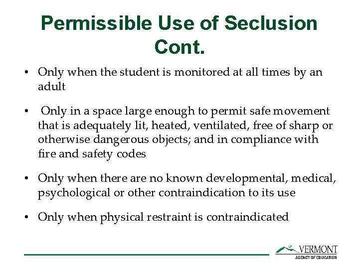 Permissible Use of Seclusion Cont. • Only when the student is monitored at all