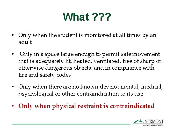 What ? ? ? • Only when the student is monitored at all times