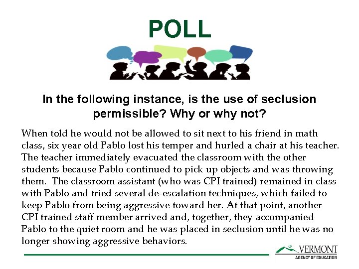 POLL In the following instance, is the use of seclusion permissible? Why or why