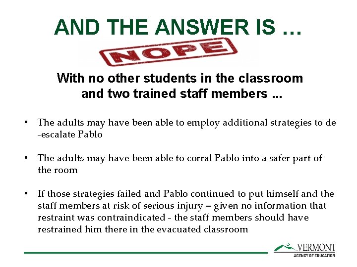 AND THE ANSWER IS … With no other students in the classroom and two