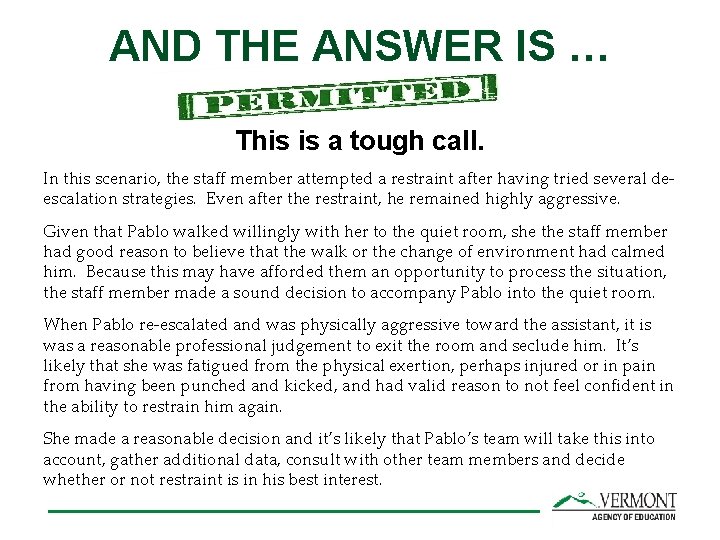 AND THE ANSWER IS … This is a tough call. In this scenario, the