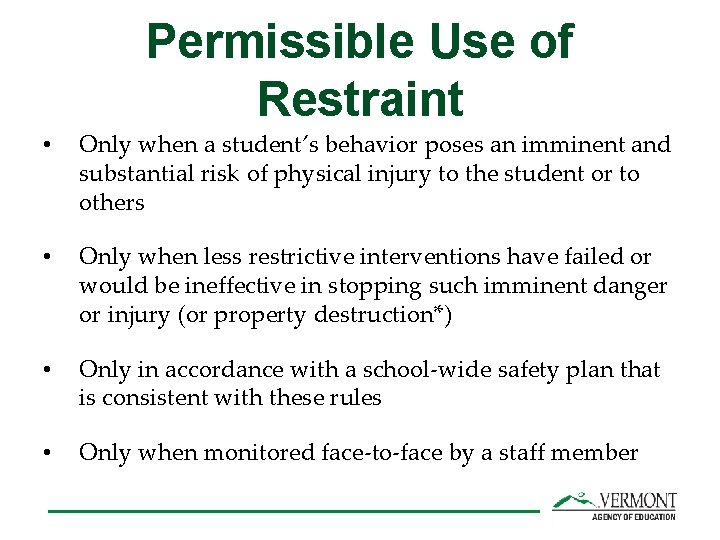 Permissible Use of Restraint • Only when a student’s behavior poses an imminent and