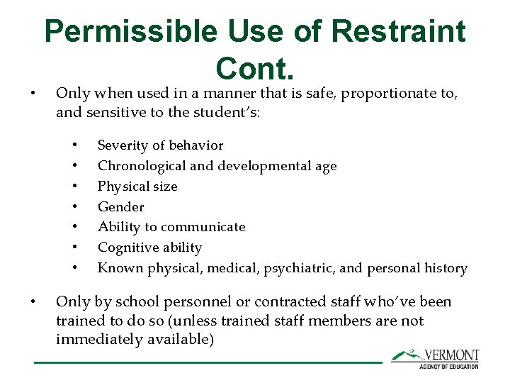  • Permissible Use of Restraint Cont. Only when used in a manner that