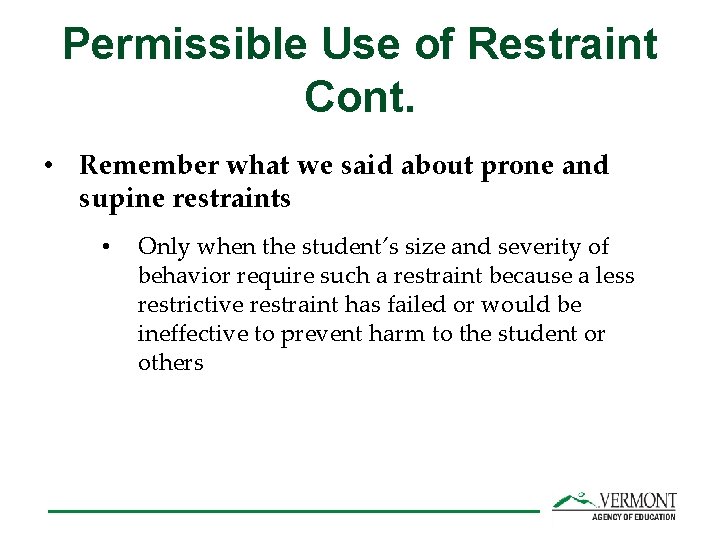 Permissible Use of Restraint Cont. • Remember what we said about prone and supine