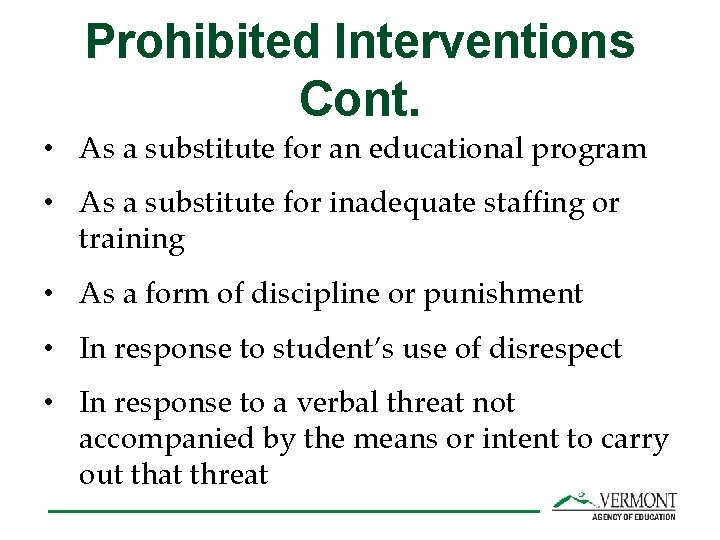 Prohibited Interventions Cont. • As a substitute for an educational program • As a