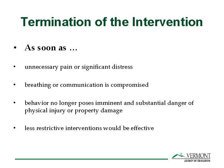 Termination of the Intervention • As soon as … • unnecessary pain or significant