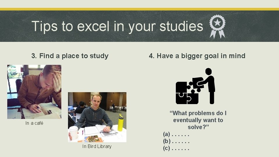 Tips to excel in your studies 3. Find a place to study In a Tips to excel in your studies 3. Find a place to study In a