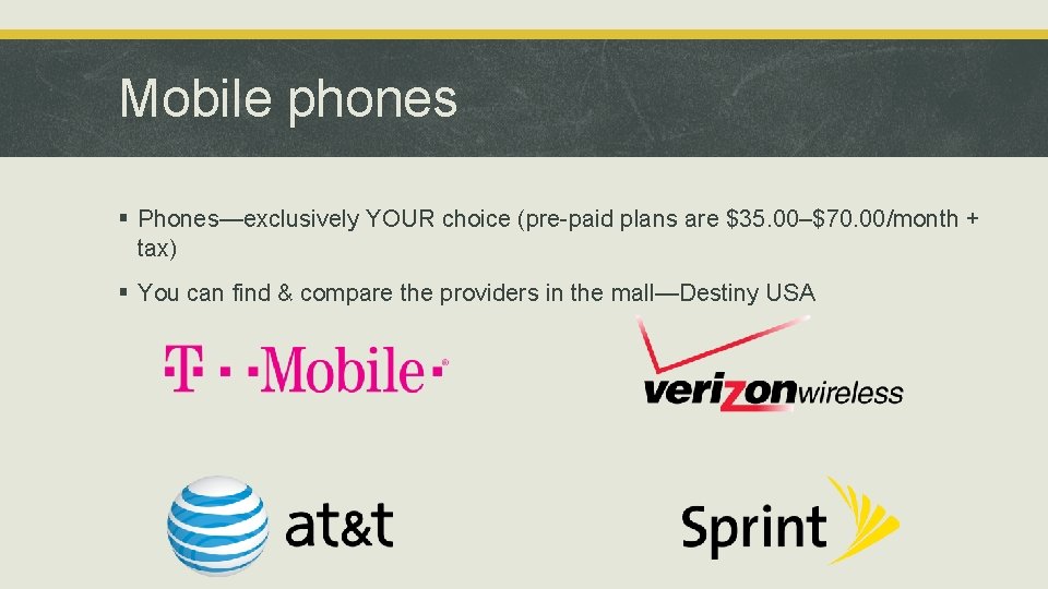 Mobile phones § Phones—exclusively YOUR choice (pre-paid plans are $35. 00–$70. 00/month + tax) Mobile phones § Phones—exclusively YOUR choice (pre-paid plans are $35. 00–$70. 00/month + tax)