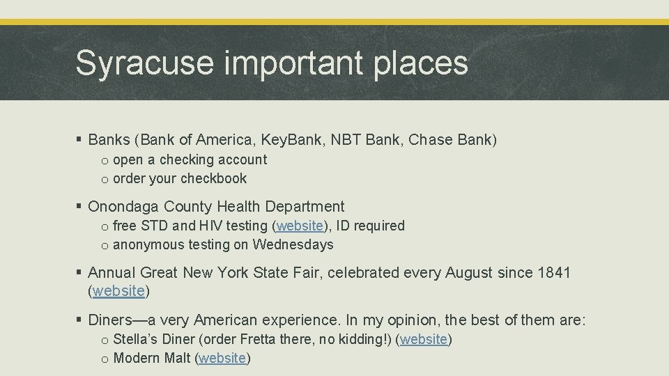 Syracuse important places § Banks (Bank of America, Key. Bank, NBT Bank, Chase Bank) Syracuse important places § Banks (Bank of America, Key. Bank, NBT Bank, Chase Bank)